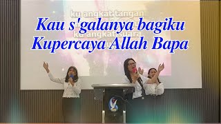 Kau sgalanya bagiku  Kupercaya Allah Bapa  GPdI Parapat [upl. by Salamanca]