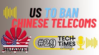 US To Ban Chinese Telecoms  Tech Times Daily 29 [upl. by Ludlow]