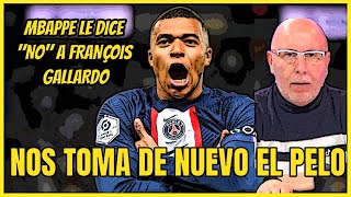 MBAPPÉ LE DICE quotNOquot A FRANÇOIS GALLARDO LA ENÉSIMA TROLA DEL PERIODISTA [upl. by Nuahsor]