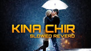 kina chir  slowed REVERD song  night song🎵  use headphones [upl. by Einner]