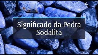 O Significado da Pedra Sodalita [upl. by Georgia]