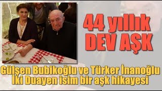 Gülşen Bubikoğlu ve Türker İnanoğlunun 44 yıllık dev aşkı [upl. by Zoldi584]