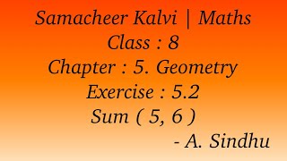 8th Maths Samacheer  Chapter 5  Geometry  Exercise 52  Sum 5 amp 6 [upl. by Renzo]