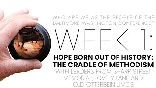 Part 3 Week 1 Hope Born Out of History The Cradle of Methodism [upl. by Berri755]