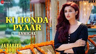 Ki Honda Pyaar  Lyrical  Jabariya Jodi  Sidharth Malhotra Parineeti Chopra  ARIJIT SINGH [upl. by Mraz]