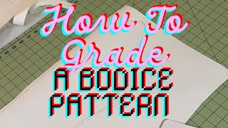 Grading A Bodice Pattern  For Beginners SHORT amp SWEET [upl. by Waylan]