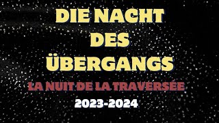 DIE NACHT DES ÜBERGANGS 20232024 [upl. by Dirgni645]