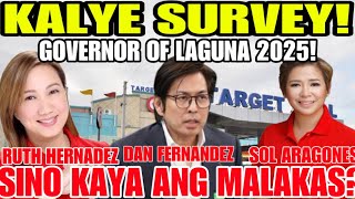 KALYE SURVEY GOVERNOR OF LAGUNA 2025 DAN FERNANDEZ SOL ARAGONES RUTH HERNANDEZ SINO ANG MALAKAS [upl. by Noyek705]