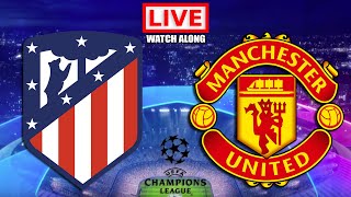 ATLETICO MADRID vs MANCHESTER UNITED Live Stream  Champions League  UCL Live Football Watch Along [upl. by Llednahs379]