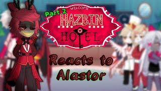 Hazbin hotel react to AlastorGL2Angstpart 2 [upl. by Ahsiemal]