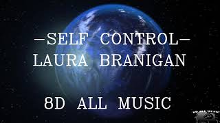 SELF CONTROL LAURA BRANIGAN 8D MUSIC🎧 [upl. by Kal]