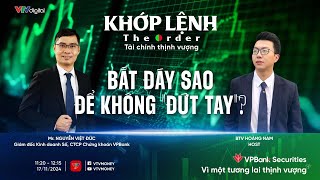 KHỚP LỆNH 18112024 BẮT ĐÁY SAO ĐỂ KHÔNG quotĐỨT TAYquot [upl. by Zulch934]