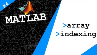 Lecture 4 Array Indexing  Exploring MATLAB by Dr Ahmad Bazzi [upl. by Myer]