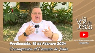 Consagración al Sagrado Corazón de Jesús  15 de Febrero 2024 240215 [upl. by Lashonda]