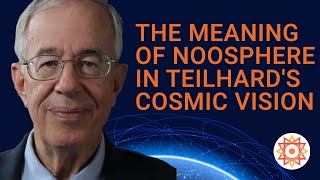 The Meaning of Noosphere in Teilhards Cosmic Vision  John Haught [upl. by Tabatha995]