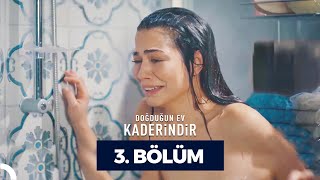 Doğduğun Ev Kaderindir 3 Bölüm [upl. by Dorelle]