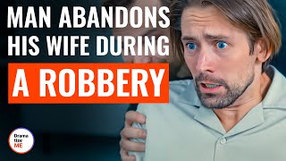 Man Abandons His Wife During A Robbery  DramatizeMe [upl. by Natica]