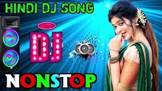 New Hindi Dj Songs  Best Hindi Old Dj Remix  Bollywood Nonstop Dj Song  2024 Dj Song New Dj Rimix [upl. by Pillihp473]