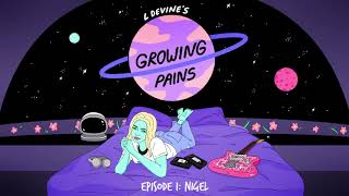 L Devines Growing Pains Podcast  Episode 1 Nigel [upl. by Sawtelle]