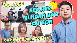 Sếp Huy vào tận HCM  Hành mấy đứa ghét bắt dọn dẹp đi làm muộn [upl. by Ahcrop]