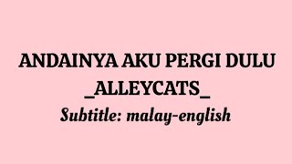 ANDAINYA AKU PERGI DULU  ALLEYCATS  Terjemahan translation melayuinggeris [upl. by Aylad]