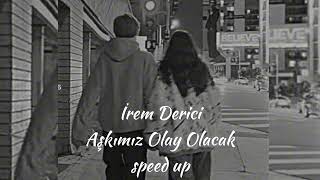 İrem DericiAşkımız Olay Olacakspeed up [upl. by Nicks801]