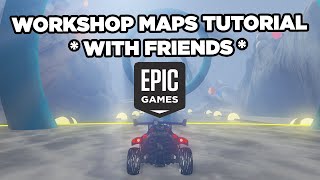 HOW TO PLAY WORKSHOP MAPS ON ROCKET LEAGUE WITH FRIENDS  EPIC GAMES UPDATED 2021 [upl. by Audrie]