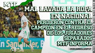 MAL LAVADA LA ROPA EN NACIONAL PERDIERON CONTRA EL CAMPEÓN EN EL REGRESO DE LOS JUGADORES SEPARADOS [upl. by Elmaleh]