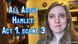 All About Hamlet Act 1 scene 3 [upl. by Catt739]