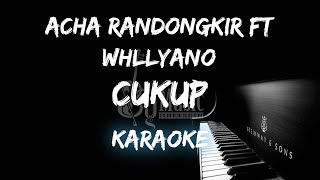 Cukup  Acha Randongkir ft Whllyano Akustik Karaoke Piano Version [upl. by Leakcim]