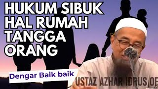 Hukum Suka Sibuk Rumah Tangga Orang Lain  Ustaz Azhar Idrus [upl. by Aidnic]