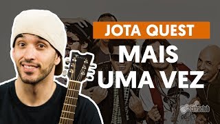 Mais Uma Vez  Jota Quest aula de violão completa [upl. by Artinak]