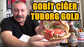 Tuborg Gold eşliğinde GOBİT CİĞER [upl. by Yelsehc]