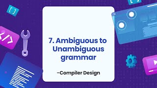 7 Ambiguous grammar to Unambiguous grammar  Compiler Design [upl. by Eenor]