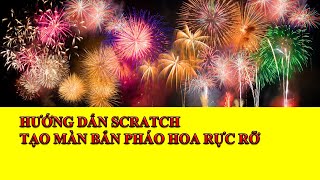 Tạo màn bắn pháo hoa rực rỡ đơn giản bằng scratch [upl. by Eeresid84]