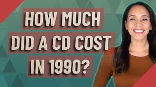 How much did a CD cost in 1990 [upl. by Nyraa]