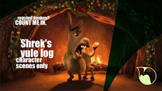 shreks yule log character scenes only [upl. by Annovoj977]