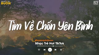 Nhiều Khi Ta Muốn Tìm Về Chốn Yên Bình  Sầu Tương Tư  Nhạc Trẻ Tâm Trạng Hot Nhất Hiện Nay 2024 [upl. by Leur486]