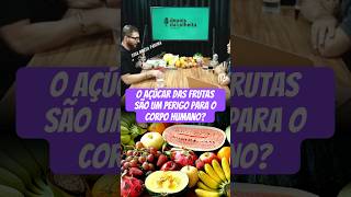 O AÇUCAR das FRUTAS são um perigo para o CORPO HUMANO [upl. by Anavrin]