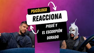 Psicólogo REACCIONA a PIQUE y el Escorpion DORADO [upl. by Orfinger]