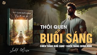 Hãy Làm Việc Này Mỗi Sáng  Thói Quen Buổi Sáng Thay Đổi Cuộc Đời Bạn  Tóm Tắt Sách [upl. by Pelag]