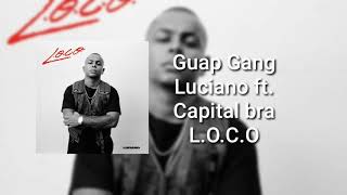 Luciano ft Capital bra  Guap Gang LOCO [upl. by Ayian]