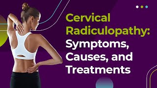 Cervical Radiculopathy Symptoms Causes and Treatments [upl. by Antin]