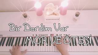 Bir derdim varMOR VE ÖTESİ Piyano coverPiyano ile çalınan şarkılar [upl. by Amsirac]