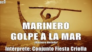 Conjunto Fiesta Criolla  Marinero Golpe A La Mar Letras [upl. by Mcgrath]