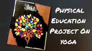 Physical Education Project on Yoga cbseproject projects [upl. by Notnirb]