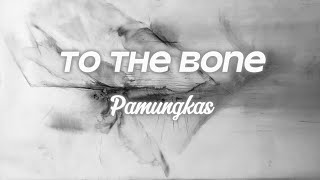 To The Bone  Pamungkas lyrics [upl. by Ellemrac]