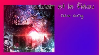 NEW SONG 🔮  Lair et le Fléau  by thundergreenger [upl. by Hy216]