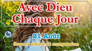 Avec Dieu chaque jour Ellen White — Soyons pleins de compassion 21 août [upl. by Quar595]