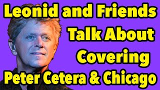 Leonid and Friends Talk About Covering Peter Cetera amp Chicago [upl. by Bevan]